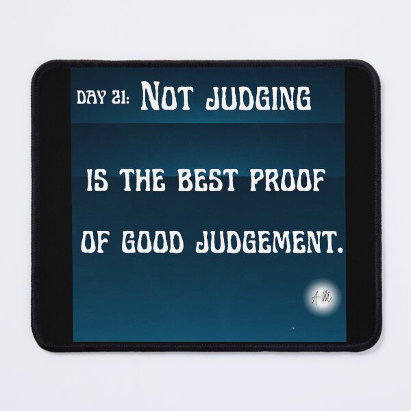 Item preview, Day 21 of the year: Not judging is the best proof of good judgement designed and sold by BuddyBoots.