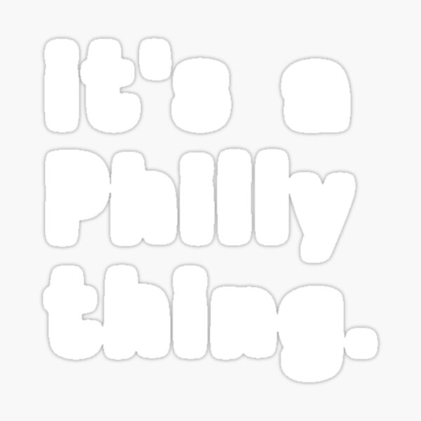 It's A Philly Thing  Sticker for Sale by HaleysDesigns