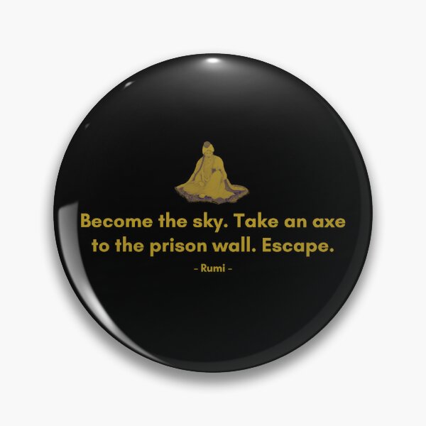 Item preview, Become the sky. Take an axe to the prison wall. Escape. - Quote from Rumi designed and sold by Philosopherous.