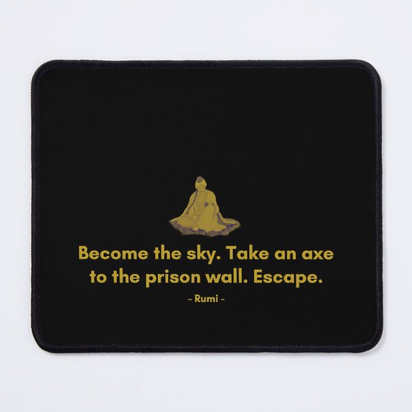 Item preview, Become the sky. Take an axe to the prison wall. Escape. - Quote from Rumi designed and sold by Philosopherous.