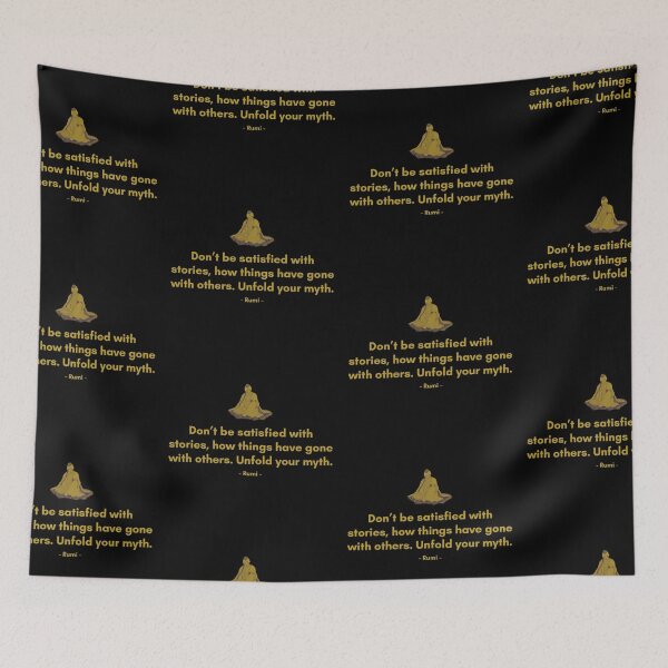 Item preview, Don’t be satisfied with stories, how things have gone with others. Unfold your myth. - Quote from Rumi designed and sold by Philosopherous.