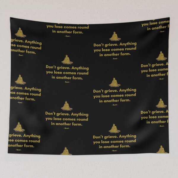Item preview, Don’t grieve. Anything you lose comes round in another form. - Quote from Rumi designed and sold by Philosopherous.