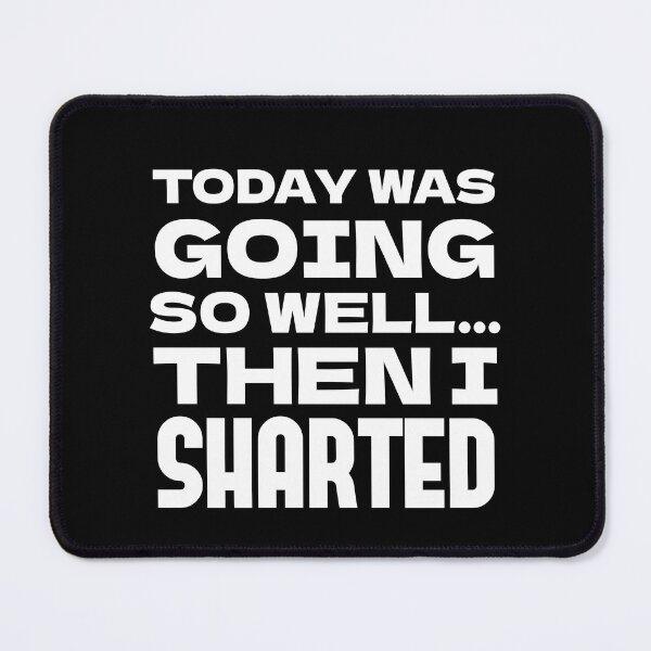 Item preview, Today Was Going So Well Then I Sharted Funny Sharting Fart Humor designed and sold by SharpThreadZ.