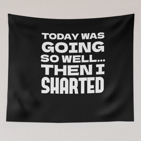 Item preview, Today Was Going So Well Then I Sharted Funny Sharting Fart Humor designed and sold by SharpThreadZ.
