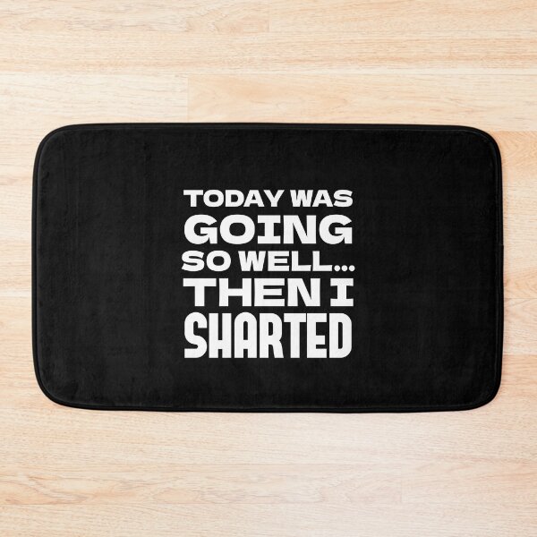 Item preview, Today Was Going So Well Then I Sharted Funny Sharting Fart Humor designed and sold by SharpThreadZ.