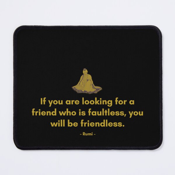 Item preview, If you are looking for a friend who is faultless, you will be friendless. - Quote from Rumi designed and sold by Philosopherous.