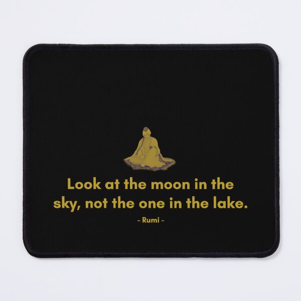 Item preview, Look at the moon in the sky, not the one in the lake. - Quote from Rumi designed and sold by Philosopherous.
