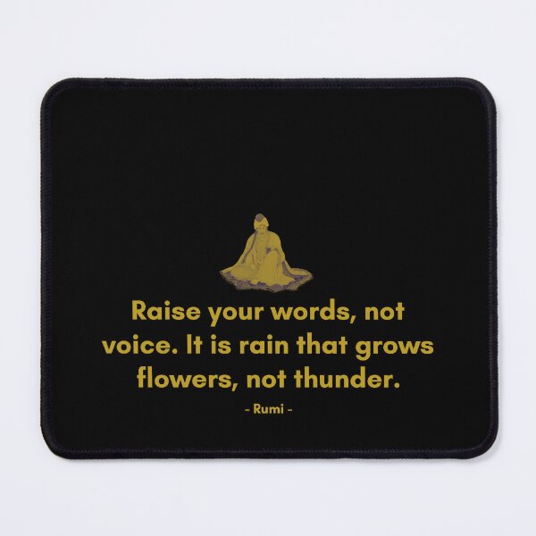 Item preview, Raise your words, not voice. It is rain that grows flowers, not thunder. - Quote from Rumi designed and sold by Philosopherous.