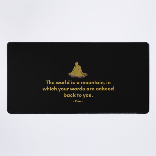 Item preview, The world is a mountain, in which your words are echoed back to you. - Quote from Rumi designed and sold by Philosopherous.