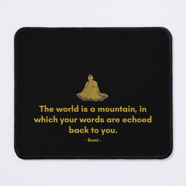 Item preview, The world is a mountain, in which your words are echoed back to you. - Quote from Rumi designed and sold by Philosopherous.