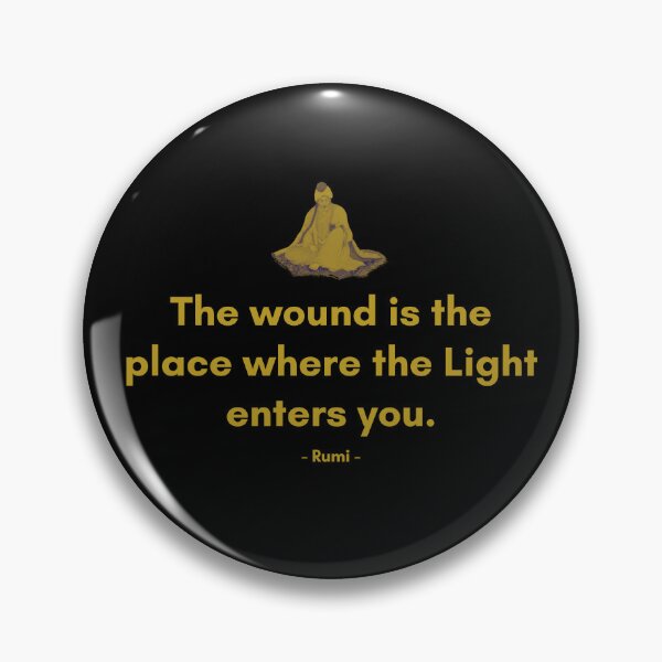 Item preview, The wound is the place where the Light enters you. - Quote from Rumi designed and sold by Philosopherous.