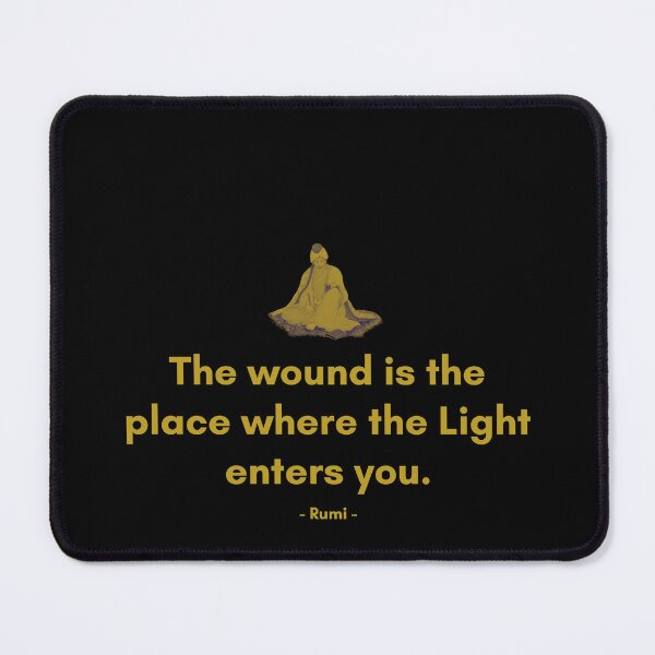 Item preview, The wound is the place where the Light enters you. - Quote from Rumi designed and sold by Philosopherous.