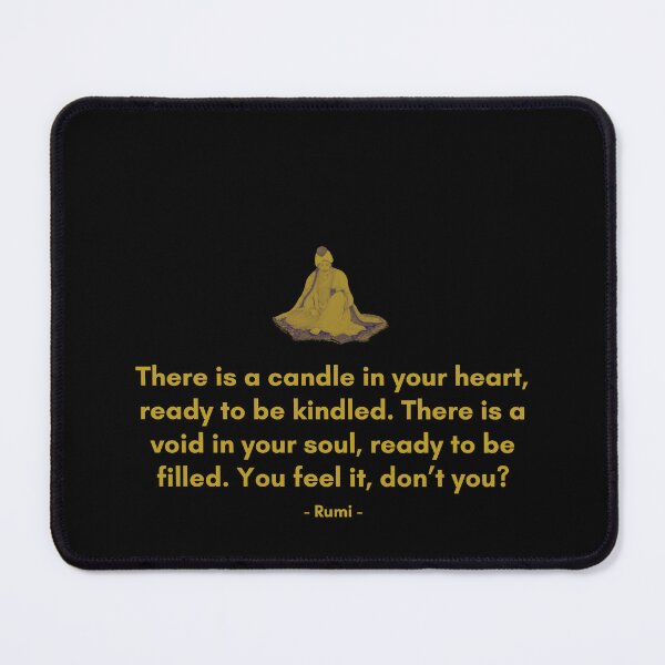Item preview, There is a candle in your heart, ready to be kindled. There is a void in your soul, ready to be filled. You feel it, don’t you. - Quote from Rumi designed and sold by Philosopherous.