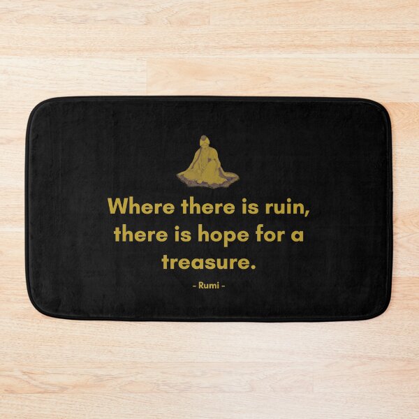 Item preview, Where there is ruin, there is hope for a treasure. - Quote from Rumi designed and sold by Philosopherous.
