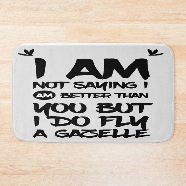 Item preview, I Am Not Saying I Am Better Than You But I Do Fly A Gazelle Helicopter designed and sold by MrCsStores.