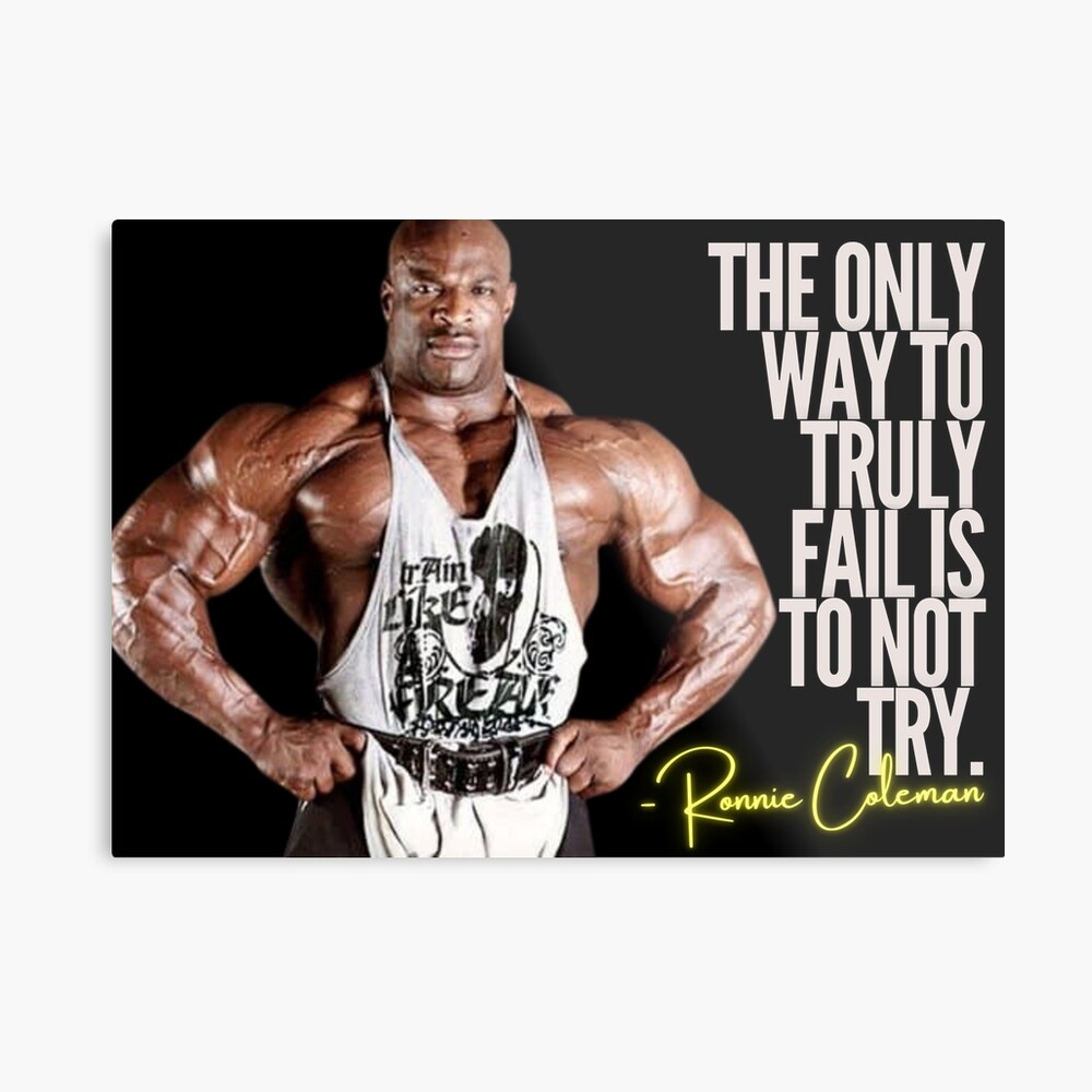 RONNIE COLEMAN - ONLY WAY TO TRULY FAIL QUOTE