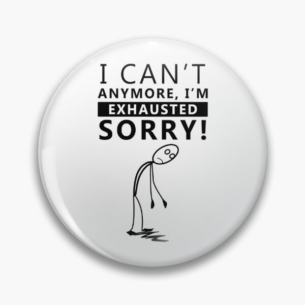 Item preview, I CAN_T ANYMORE , I_M -EXHAUSTED SORRY ! Long   designed and sold by SmartShirtsS.
