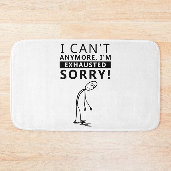 Item preview, I CAN_T ANYMORE , I_M -EXHAUSTED SORRY ! Long   designed and sold by SmartShirtsS.