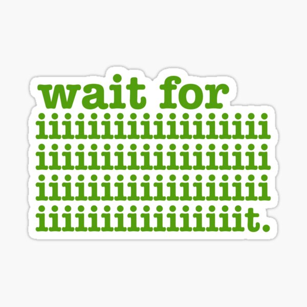 Wait for It Psych Quote Sticker