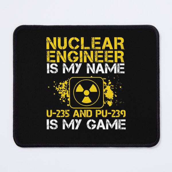Item preview, Nuclear Engineer Is My Name U-235 Pu-239 Funny Radiation designed and sold by StrongShirts.