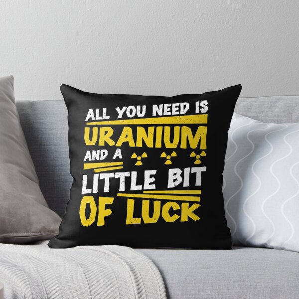 Item preview, Nuclear Engineer All You Need Is Uranium Funny Radiation designed and sold by StrongShirts.