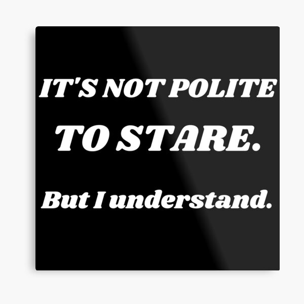 Item preview, It's not polite to stare  designed and sold by xWhiteRose.