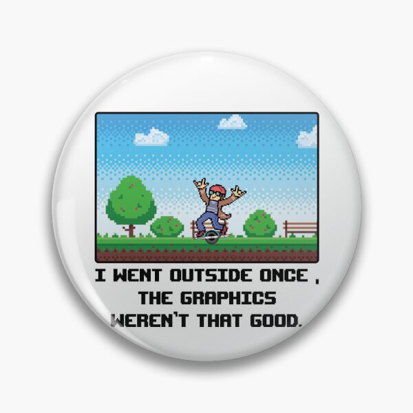 Item preview, funny onewheel design pixel art For video games lovers  - i went outside once the graphics weren't that good  designed and sold by QUEEN-WIVER.