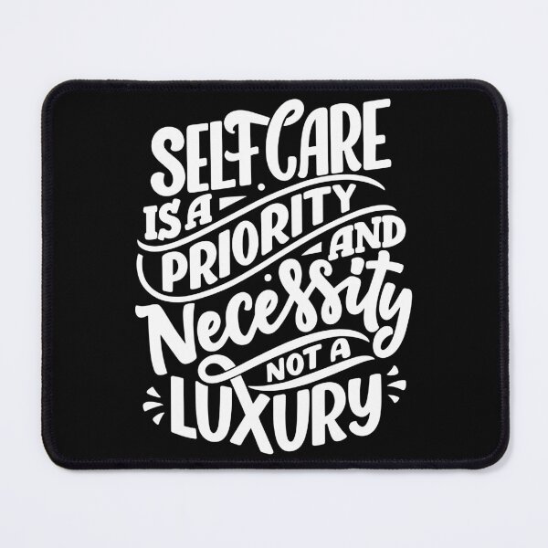 Item preview, Self Care Is A Priority And Necessity, Not A Luxury (white) designed and sold by Daluyong.