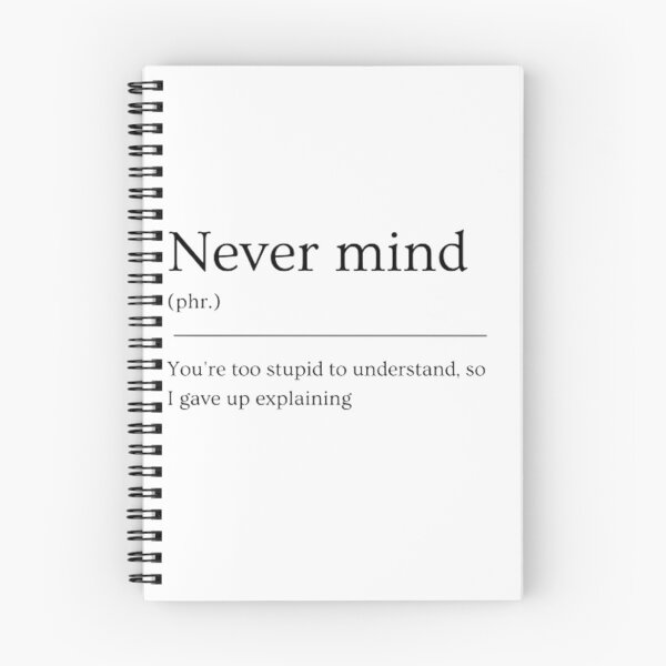 Item preview, Never mind | Funny Dictionary Defnition designed and sold by ED-TDesigns.