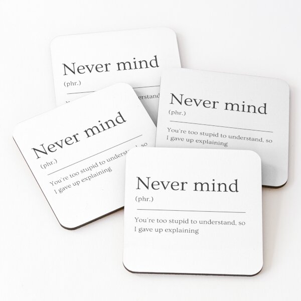 Item preview, Never mind | Funny Dictionary Defnition designed and sold by ED-TDesigns.