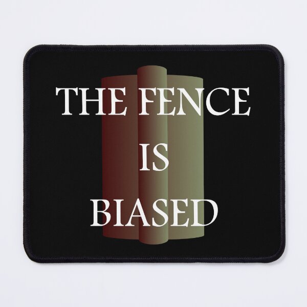 Item preview, The Fence Is Biased designed and sold by IntoitSales.
