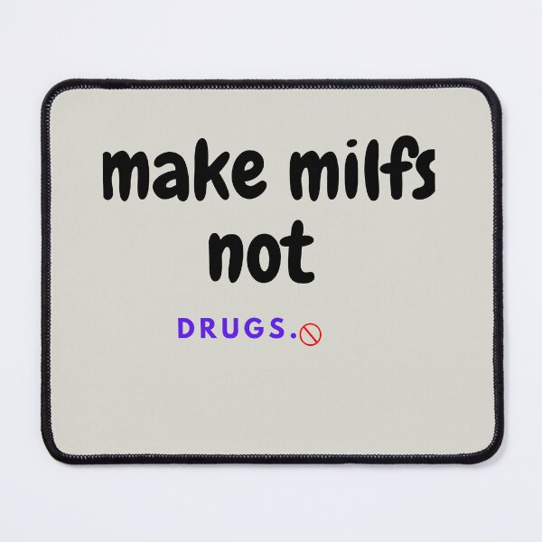Item preview, make milfs not drugs designed and sold by chawistore ⭐⭐⭐⭐⭐.