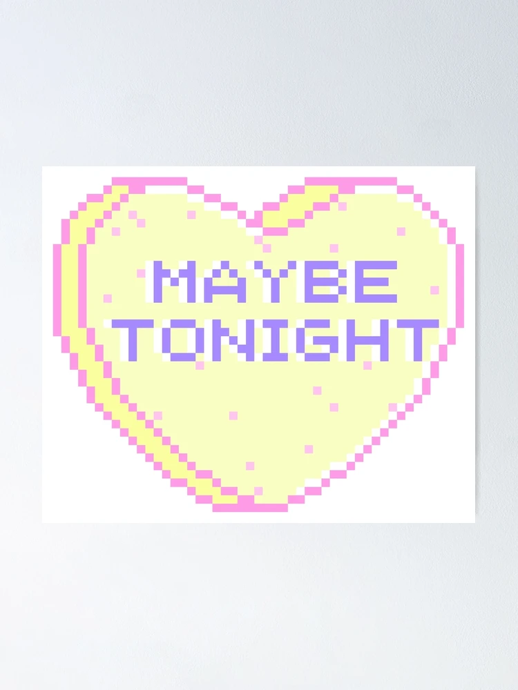 Thumbnail 1 of 3, Poster, Maebe Tonight designed and sold by Shy Guy's Pixels.