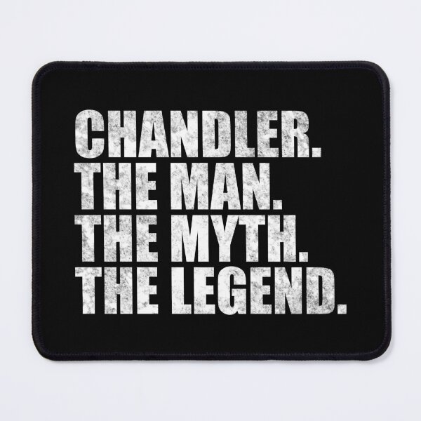 Item preview, Chandler Name Chandler The Man The Myth The legend designed and sold by Teelogic.