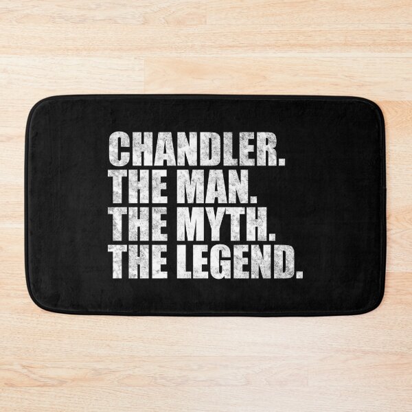 Item preview, Chandler Name Chandler The Man The Myth The legend designed and sold by Teelogic.