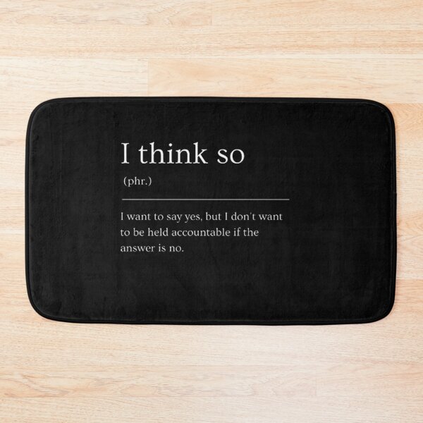 Item preview, I think so | Funny Dictionary Definition designed and sold by ED-TDesigns.