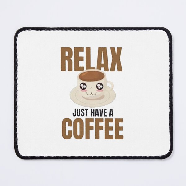 Item preview, Relax Just Have A Coffee designed and sold by cokrotomo.