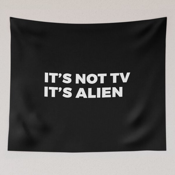 Item preview, It's not TV, it''s Alien - alien say alien said designed and sold by ALIENATIVED.