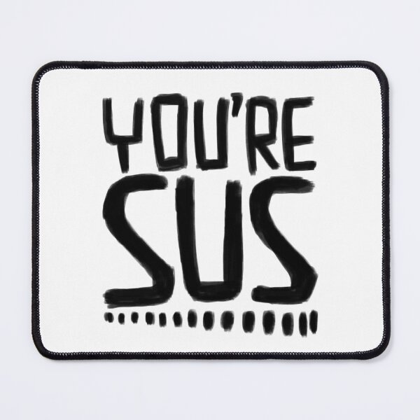 Item preview, Youre Sus designed and sold by badlydrawnbabe.