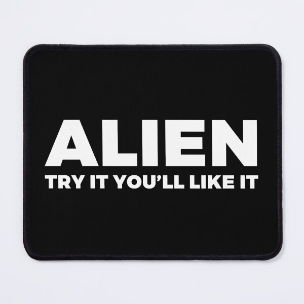 Item preview, ALIEN try it you'll like it - alien say alien said - ALIENATIVED designed and sold by ALIENATIVED.