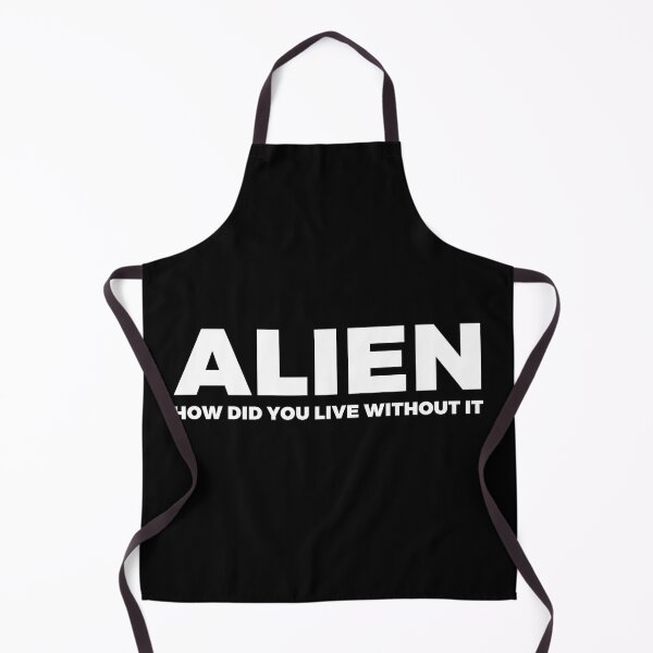 Item preview, ALIEN How did you live without it - alien say alien said - ALIENATIVED designed and sold by ALIENATIVED.