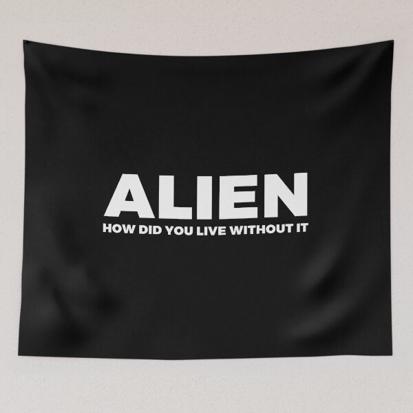 Item preview, ALIEN How did you live without it - alien say alien said - ALIENATIVED designed and sold by ALIENATIVED.