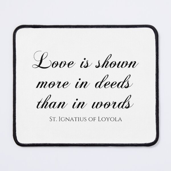 Item preview, Love Is Shown More In Deeds Than In Words - St. Ignatius Of Loyola - Jesuit designed and sold by PhiloJourney.