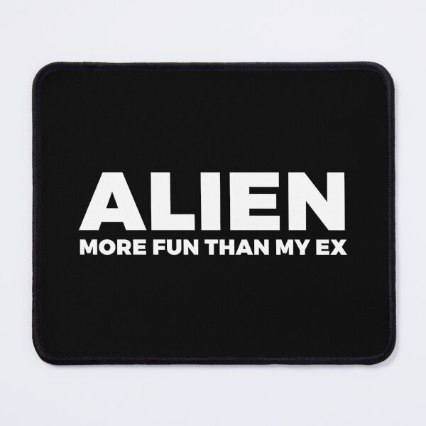 Item preview, Alien more fun than my ex - alien say alien said - ALIENATIVED designed and sold by ALIENATIVED.