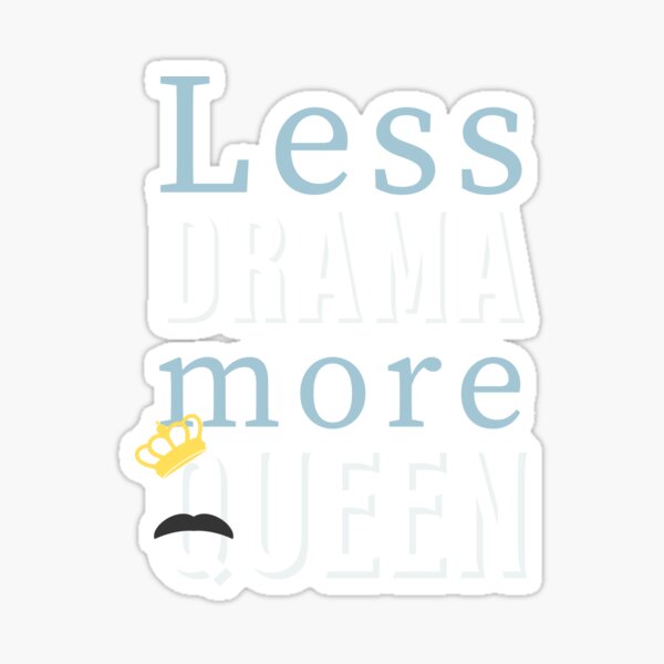 Less drama more queen (light blue on dark) Sticker