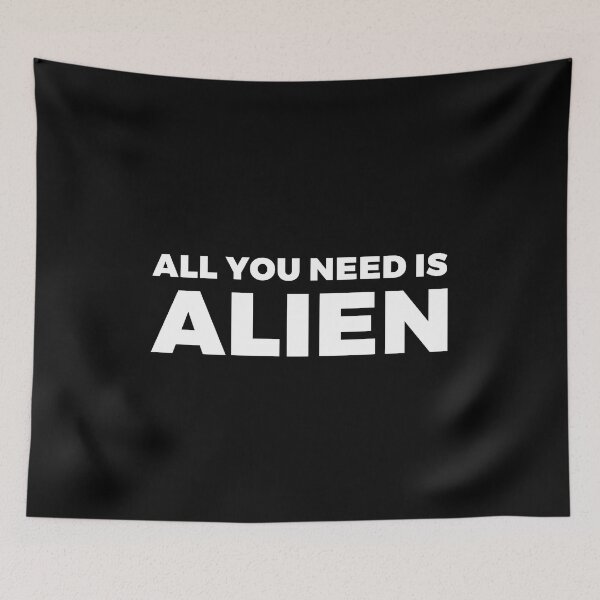 Item preview, All you need is alien - alien say alien said - ALIENATIVED designed and sold by ALIENATIVED.