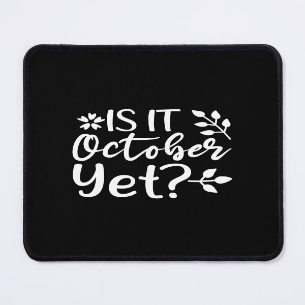 Item preview, Is it october yet designed and sold by phassystore.