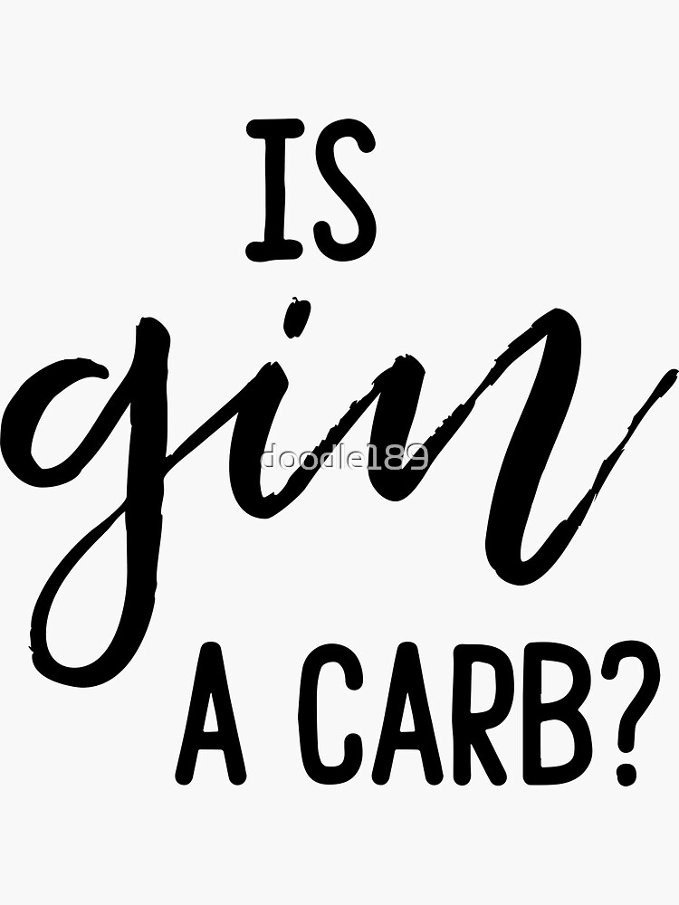 "Is gin a carb? " Sticker for Sale by doodle189 Redbubble