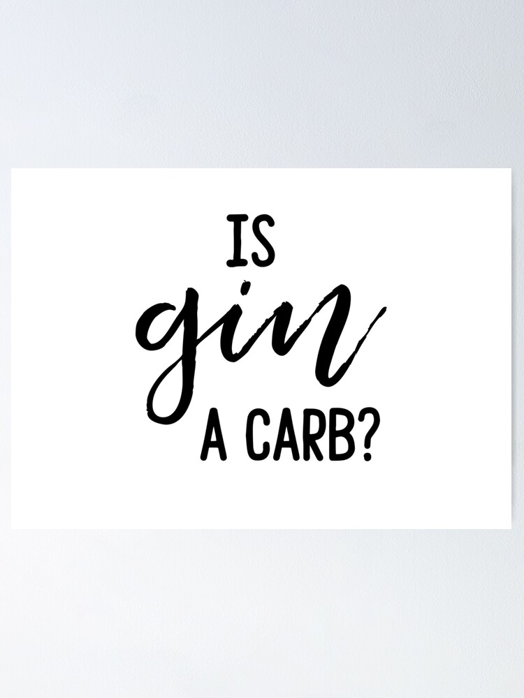 "Is gin a carb? " Poster for Sale by doodle189 Redbubble