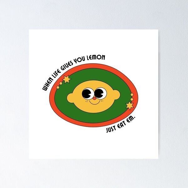 Item preview, when life gives you lemon, just eat em designed and sold by cerealkelpo.